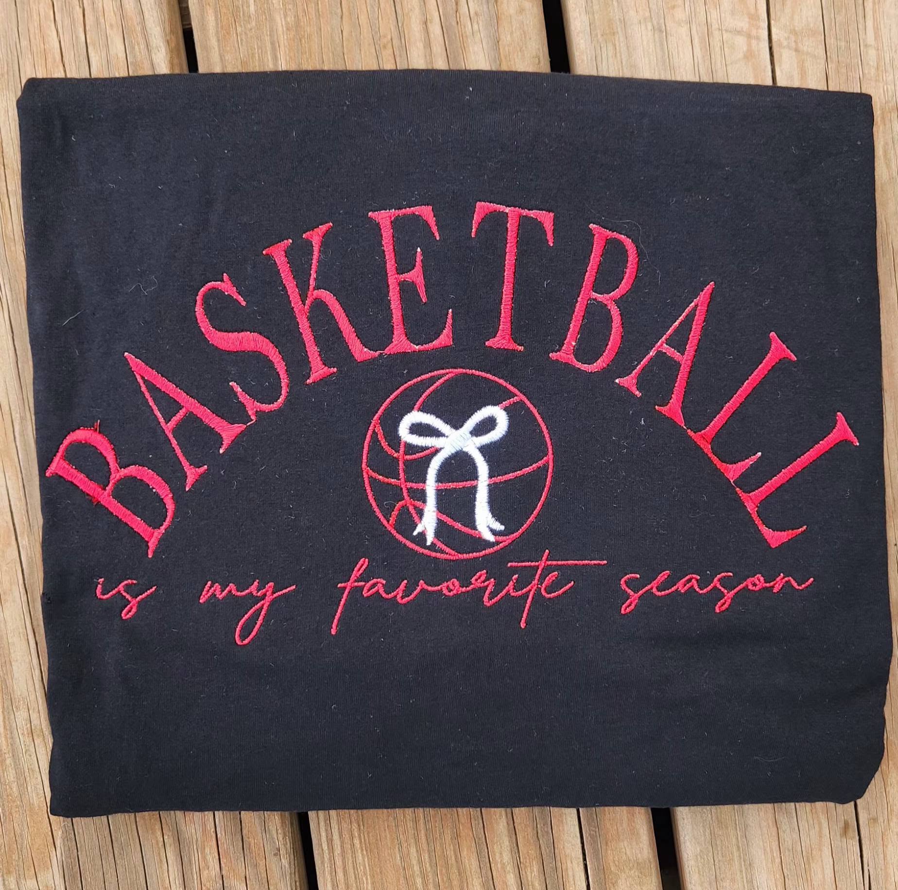 BASKETBALL IS MY FAVORITE SEASON TEE OR SWEATSHIRT