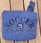 SOCCER IS MY FAVORITE SEASON TEE OR SWEATSHIRT