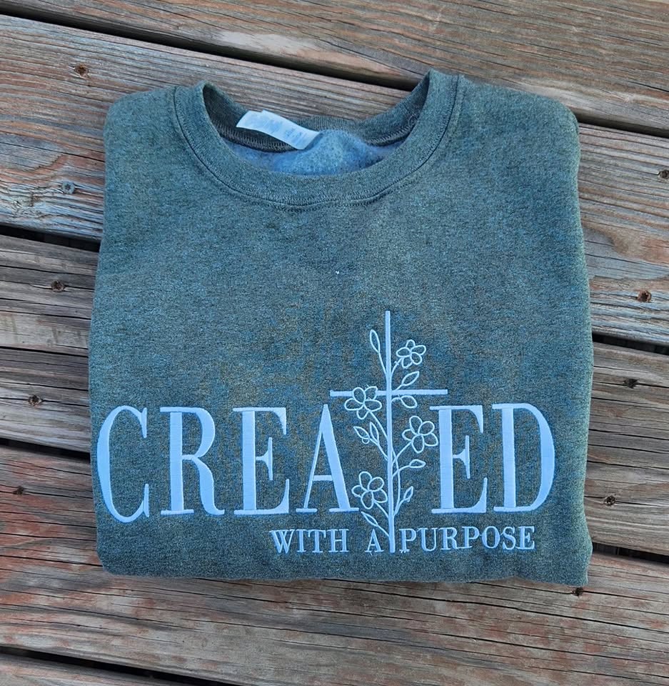 CREATED WITH A PURPOSE TEE OR SWEATSHIRT