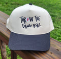 THROW THE DANG BALL HAT