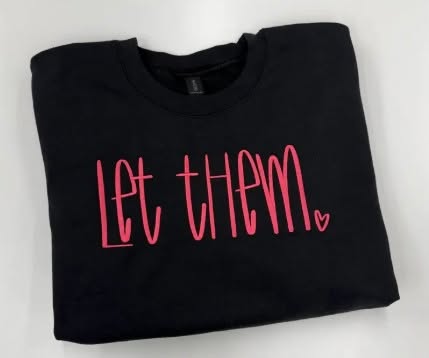LET THEM HEART TEE OR SWEATSHIRT